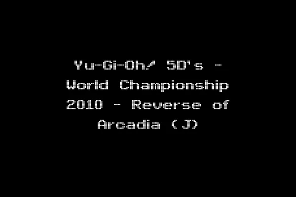 Yu-Gi-Oh! 5D's - World Championship 2010 - Reverse of Arcadia (J)