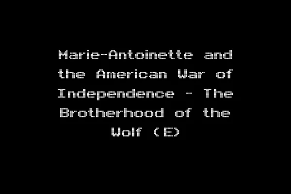 Marie-Antoinette and the American War of Independence - The Brotherhood of the Wolf (E)