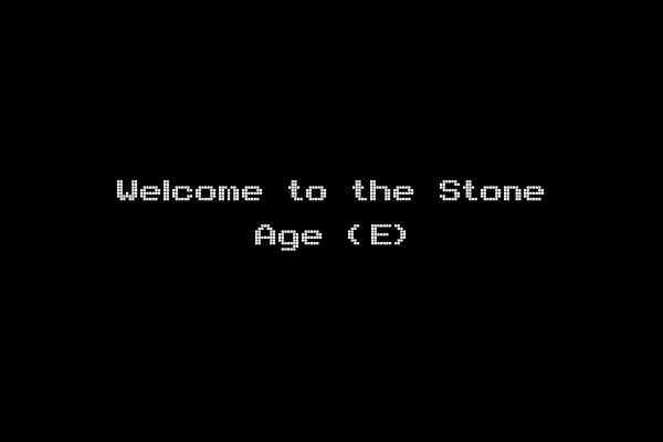 Welcome to the Stone Age (E)