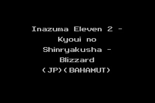 Inazuma Eleven 2 - Kyoui no Shinryakusha - Blizzard (JP)(BAHAMUT)