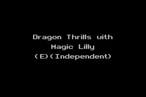Dragon Thrills with Magic Lilly (E)(Independent)