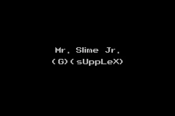 Mr. Slime Jr. (G)(sUppLeX)