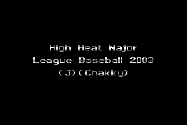 High Heat Major League Baseball 2003 (J)(Chakky)