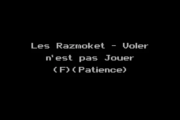 Les Razmoket - Voler n'est pas Jouer (F)(Patience)