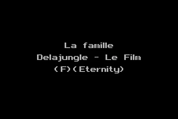 La famille Delajungle - Le Film (F)(Eternity)