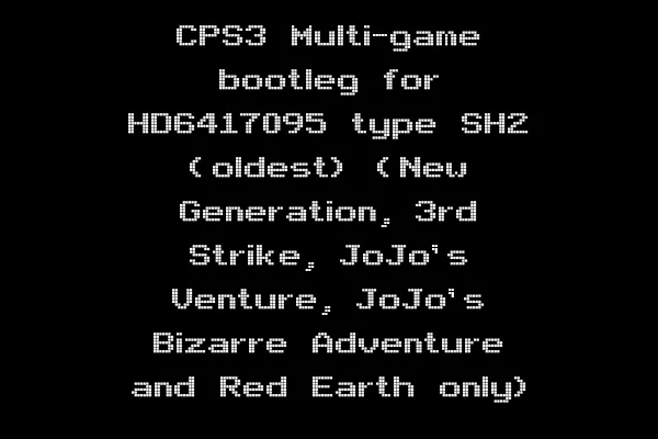 CPS3 Multi-game bootleg for HD6417095 type SH2 (oldest) (New Generation, 3rd Strike, JoJo's Venture, JoJo's Bizarre Adventure and Red Earth only)