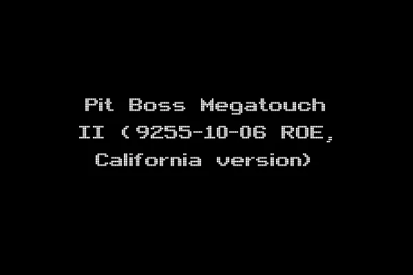 Pit Boss Megatouch II (9255-10-06 ROE, California version)