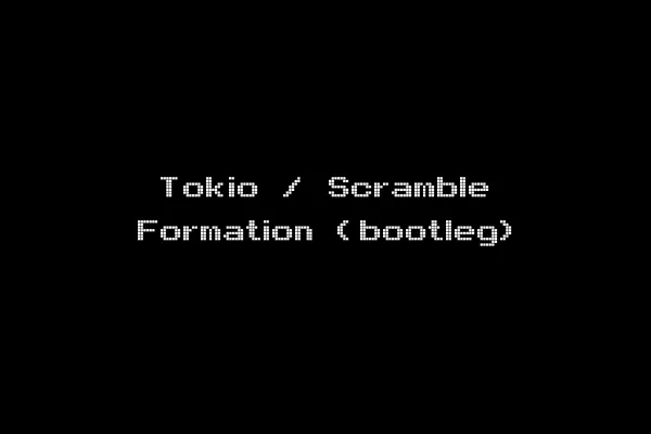 Tokio / Scramble Formation (bootleg)