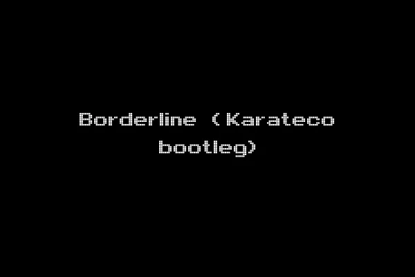 Borderline (Karateco bootleg)