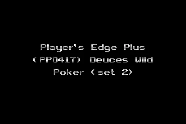 Player's Edge Plus (PP0417) Deuces Wild Poker (set 2)
