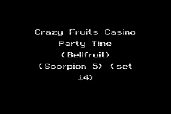 Crazy Fruits Casino Party Time (Bellfruit) (Scorpion 5) (set 14)