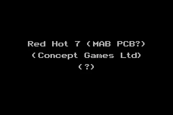 Red Hot 7 (MAB PCB?) (Concept Games Ltd) (?)
