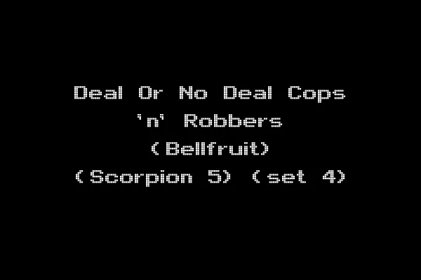 Deal Or No Deal Cops 'n' Robbers (Bellfruit) (Scorpion 5) (set 4)
