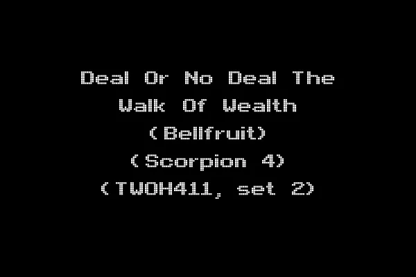Deal Or No Deal The Walk Of Wealth (Bellfruit) (Scorpion 4) (TWOH411, set 2)