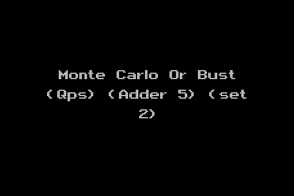 Monte Carlo Or Bust (Qps) (Adder 5) (set 2)