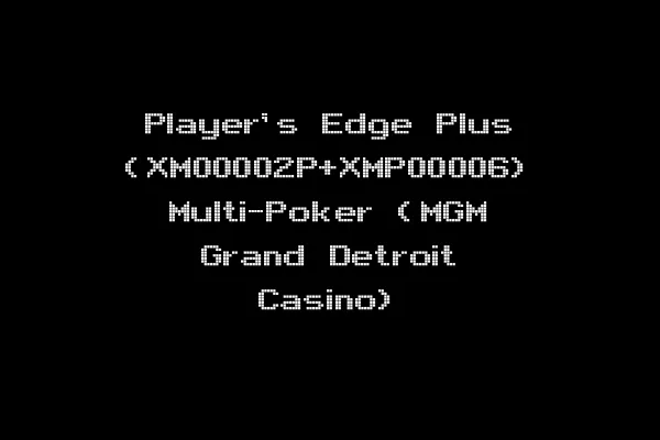 Player's Edge Plus (XM00002P+XMP00006) Multi-Poker (MGM Grand Detroit Casino)