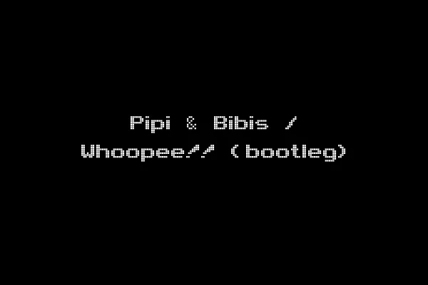 Pipi & Bibis / Whoopee!! (bootleg)