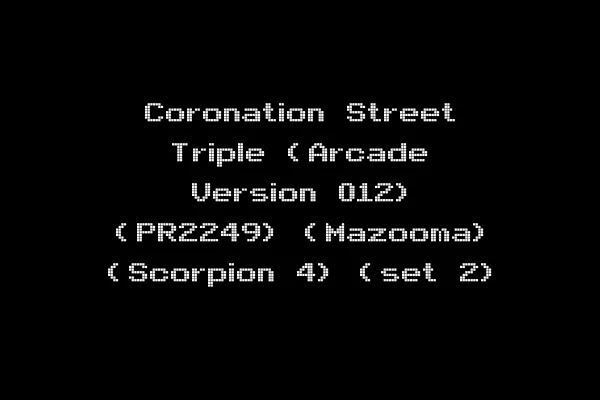 Coronation Street Triple (Arcade Version 012) (PR2249) (Mazooma) (Scorpion 4) (set 2)