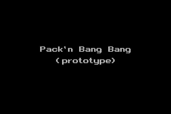 Pack'n Bang Bang (prototype)