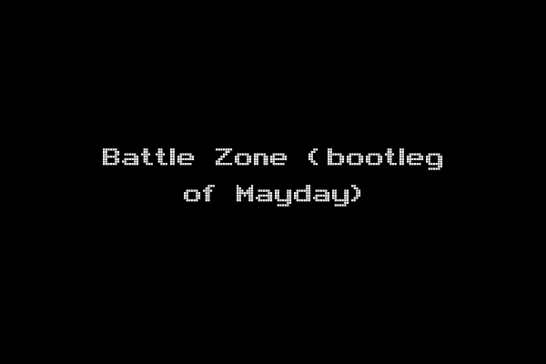 Battle Zone (bootleg of Mayday)