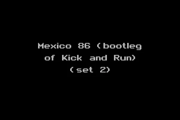 Mexico 86 (bootleg of Kick and Run) (set 2)