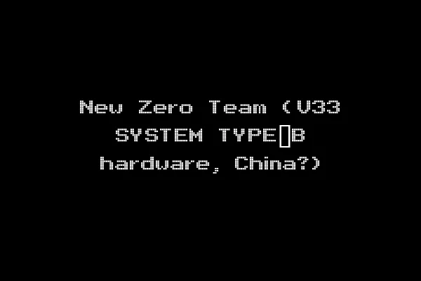 New Zero Team (V33 SYSTEM TYPE_B hardware, China?)