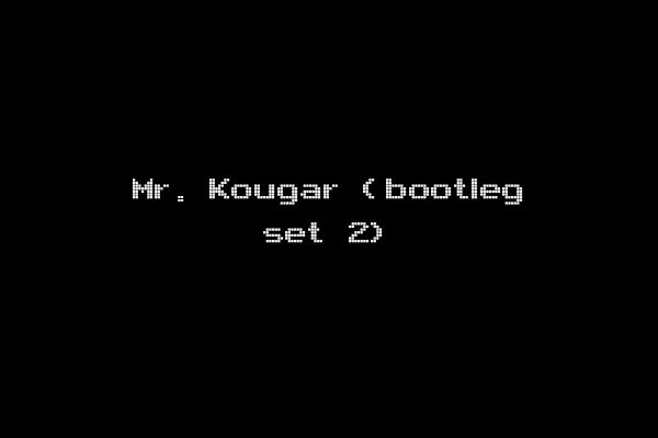 Mr. Kougar (bootleg set 2)