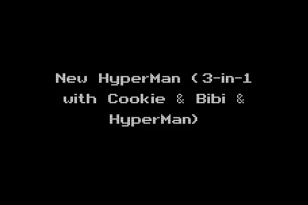New HyperMan (3-in-1 with Cookie & Bibi & HyperMan)