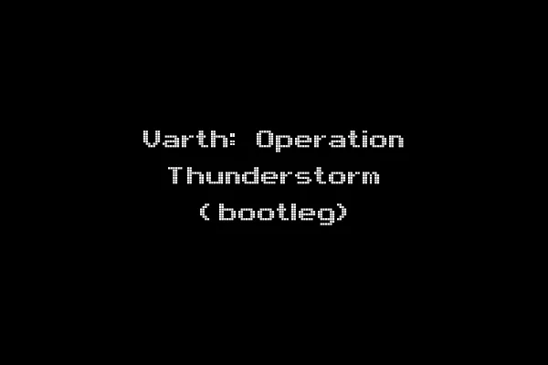 Varth: Operation Thunderstorm (bootleg)