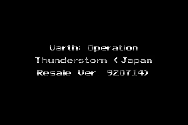 Varth: Operation Thunderstorm (Japan Resale Ver. 920714)