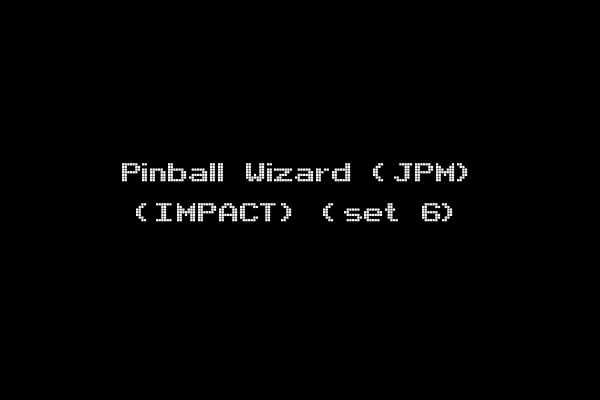 Pinball Wizard (JPM) (IMPACT) (set 6)