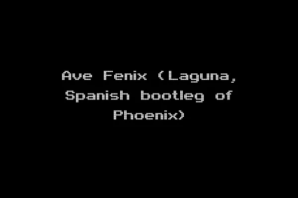 Ave Fenix (Laguna, Spanish bootleg of Phoenix)