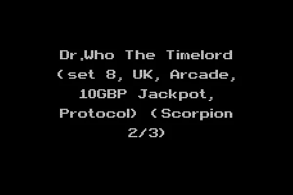 Dr.Who The Timelord (set 8, UK, Arcade, 10GBP Jackpot, Protocol) (Scorpion 2/3)