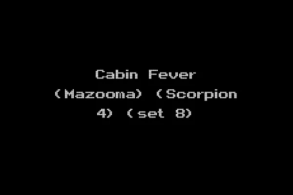 Cabin Fever (Mazooma) (Scorpion 4) (set 8)