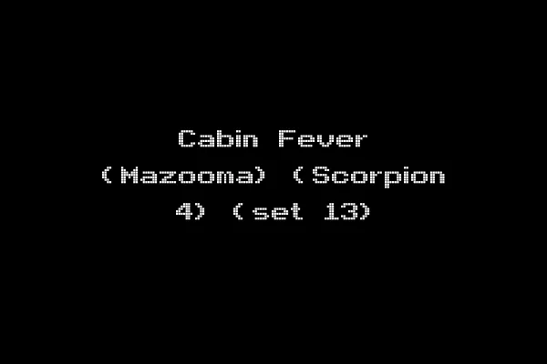 Cabin Fever (Mazooma) (Scorpion 4) (set 13)