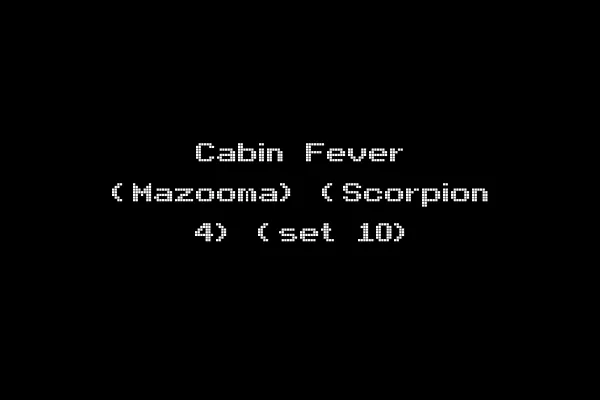Cabin Fever (Mazooma) (Scorpion 4) (set 10)