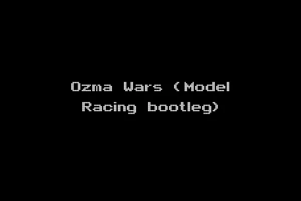 Ozma Wars (Model Racing bootleg)