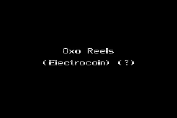 Oxo Reels (Electrocoin) (?)