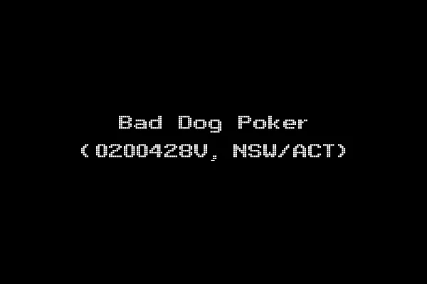 Bad Dog Poker (0200428V, NSW/ACT)