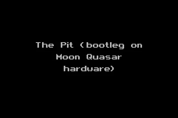 The Pit (bootleg on Moon Quasar hardware)