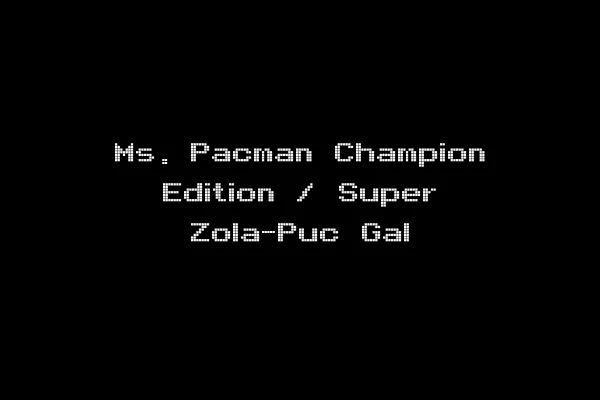 Ms. Pacman Champion Edition / Super Zola-Puc Gal