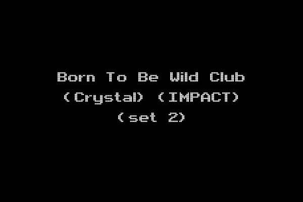 Born To Be Wild Club (Crystal) (IMPACT) (set 2)