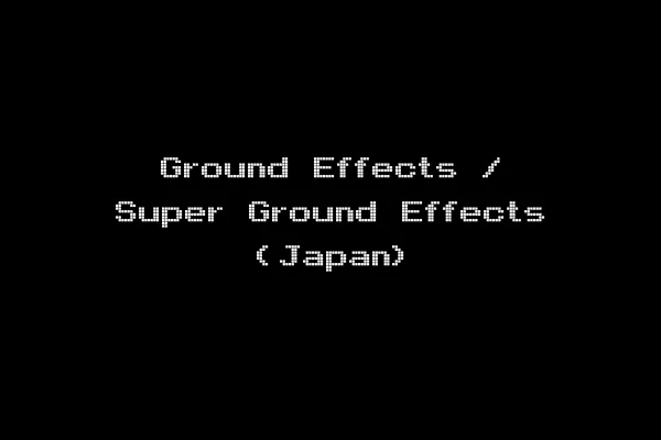 Ground Effects / Super Ground Effects (Japan)