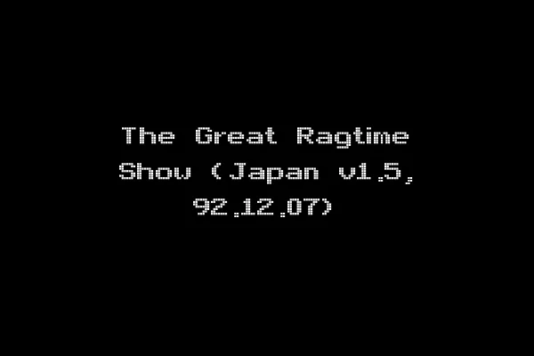 The Great Ragtime Show (Japan v1.5, 92.12.07)
