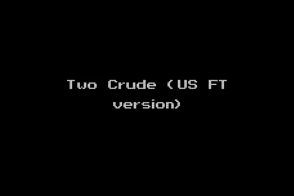 Two Crude (US FT version)