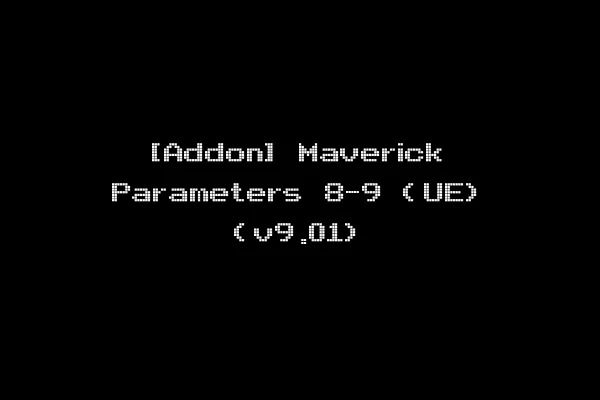 [Addon] Maverick Parameters 8-9 (UE) (v9.01)