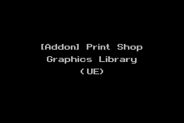 [Addon] Print Shop Graphics Library (UE)