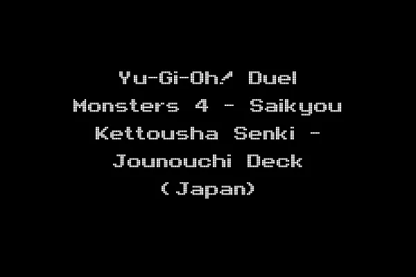 Yu-Gi-Oh! Duel Monsters 4 - Saikyou Kettousha Senki - Jounouchi Deck (Japan)