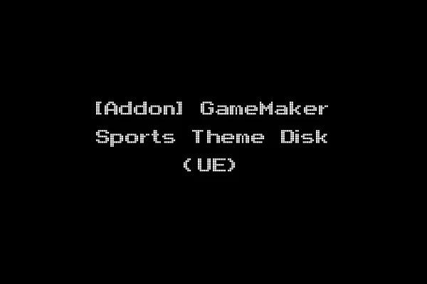 [Addon] GameMaker Sports Theme Disk (UE)