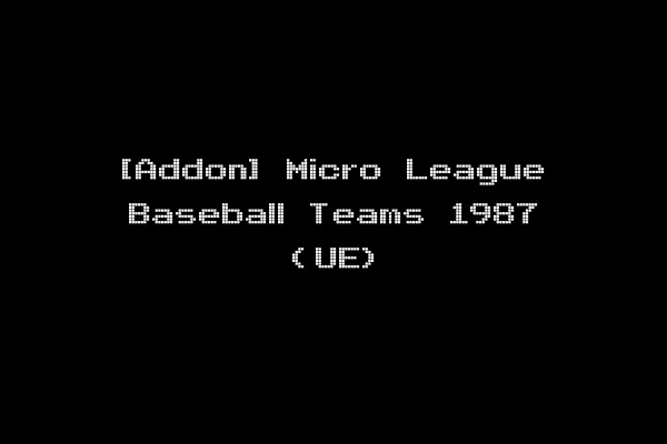 [Addon] Micro League Baseball Teams 1987 (UE)
